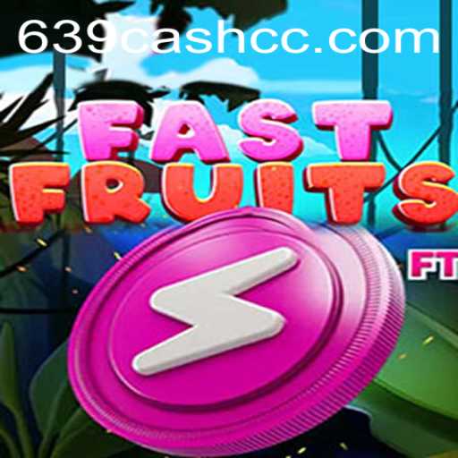 The Exciting World of FastFruits and the Thrill of 639.CASH