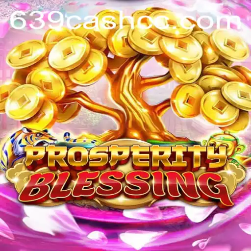 Explore the Excitement of ProsperityBlessing and Unlock Your Fortune with 639.CASH