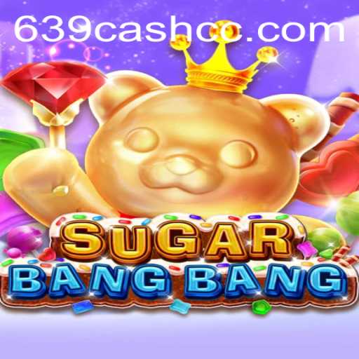 Exploring the Enchanting World of SUGARBANGBANG and the Thrill of 639.CASH