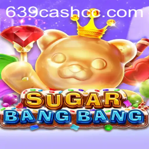 Exploring the Enchanting World of SUGARBANGBANG and the Thrill of 639.CASH